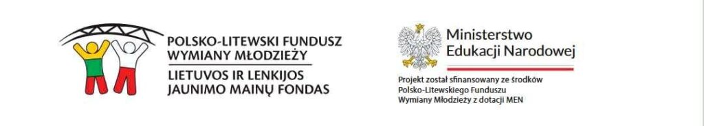 Logo Polsko-Litewskiego Funduszu Wymiany Młodzieży wraz z informacją, że projekt został sfinansowany ze środków wyżej wymienionego Funduszu z dotacji Ministerstwa Edukacji Narodowej.